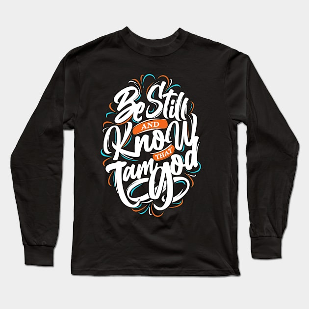 Be Still Long Sleeve T-Shirt by DailyWordz